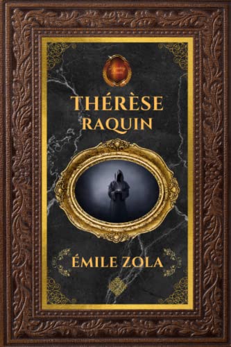 Thérèse Raquin - Émile Zola: Édition collector intégrale - Grand format 15 cm x 22 cm - (Annotée d'une biographie)