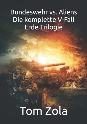 Bundeswehr vs. Aliens: Die komplette V-Fall Erde Trilogie von EK-2 Publishing