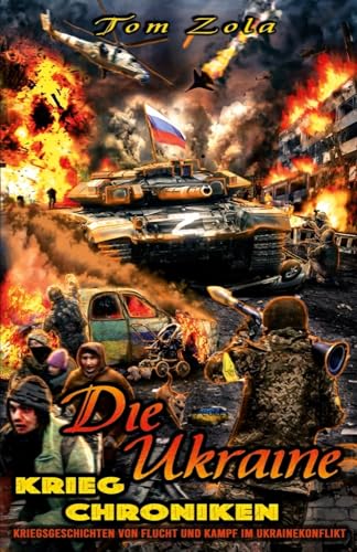 Die Ukraine Krieg Chroniken: Kriegsgeschichten von Flucht und Kampf im Ukrainekonflikt von EK-2 Publishing