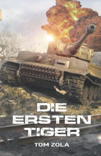 Die ersten Tiger: Zweiter Weltkrieg, Ostfront 1942 - Der schwere Panzer Tiger I greift zum ersten Mal an von EK-2 Publishing
