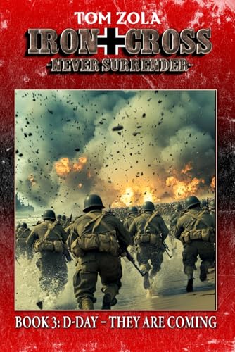 Iron Cross – Never Surrender! Book 3: D-Day – They are coming (Alternate History Novel) (Alternate History Series "Iron Cross – Never Surrender!", Band 3) von EK-2 Publishing