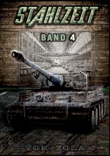 STAHLZEIT Band 4: "Abwehrschlacht Normandie" – Der andere 2. Weltkrieg (Stahlzeit - Alternativweltgeschichte über einen anderen 2. Weltkrieg, Band 4) von EK-2 Publishing