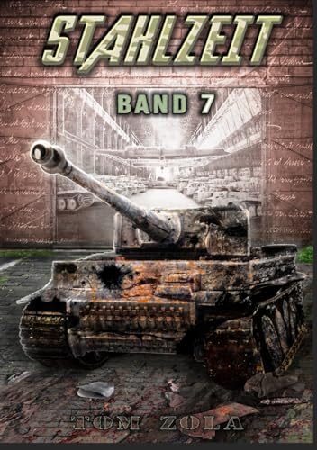 STAHLZEIT Band 7: "Abwehrkampf bei Witebsk" – Der andere 2. Weltkrieg (Stahlzeit - Alternativweltgeschichte über einen anderen 2. Weltkrieg, Band 7) von EK-2 Publishing
