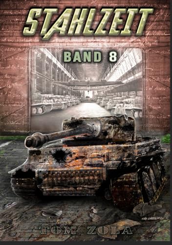 STAHLZEIT Band 8: "Die Bombe" – Der andere 2. Weltkrieg (Stahlzeit - Alternativweltgeschichte über einen anderen 2. Weltkrieg, Band 8) von EK-2 Publishing