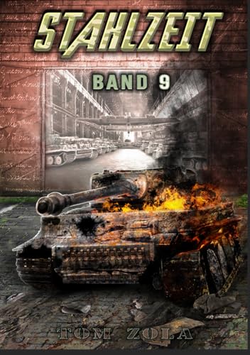 STAHLZEIT Band 9: "Der totale Krieg" – Der andere 2. Weltkrieg (Stahlzeit - Alternativweltgeschichte über einen anderen 2. Weltkrieg, Band 9) von EK-2 Publishing