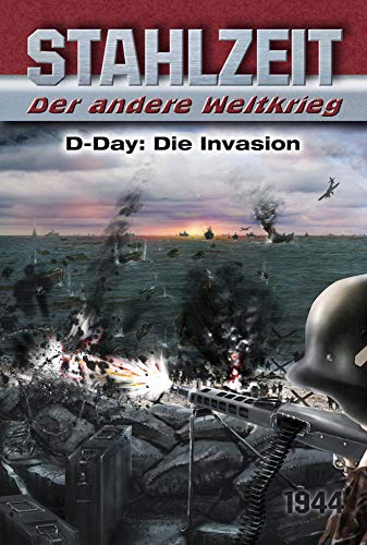 Stahlzeit, Band 3: "D-Day: Die Invasion": Der andere Weltkrieg