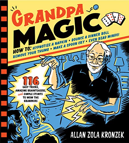Grandpa Magic: 116 Easy Tricks, Amazing Brainteasers, and Simple Stunts to Wow the Grandkids von Workman Publishing