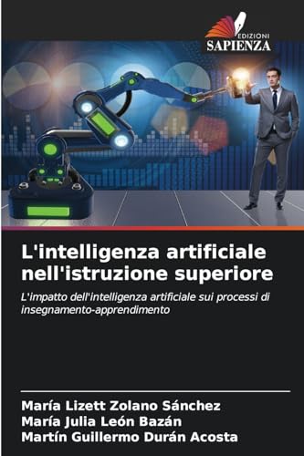 L'intelligenza artificiale nell'istruzione superiore: L'impatto dell'intelligenza artificiale sui processi di insegnamento-apprendimento von Edizioni Sapienza