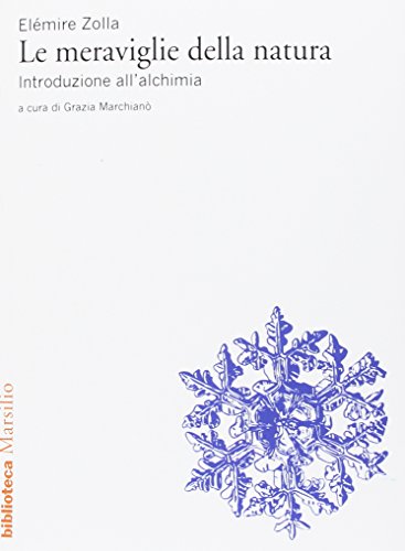Le meraviglie della natura. Introduzione all'alchimia (Biblioteca) von Marsilio