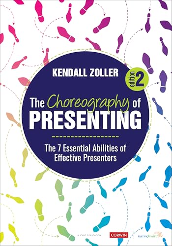 The Choreography of Presenting: The 7 Essential Abilities of Effective Presenters von Corwin
