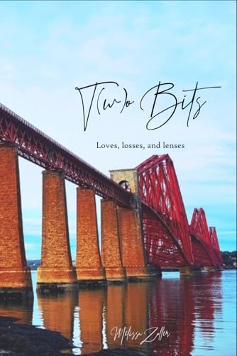 T(w)o Bits: Loves, Losses, and Lenses (Our Numbered Days, Band 1) von Melissa Zoller