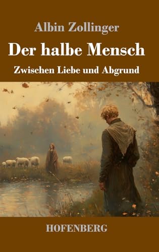 Der halbe Mensch: Zwischen Liebe und Abgrund von Henricus - Edition Deutsche Klassik GmbH