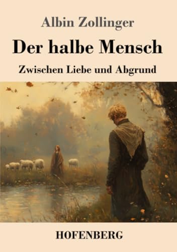 Der halbe Mensch: Zwischen Liebe und Abgrund von Henricus - Edition Deutsche Klassik GmbH