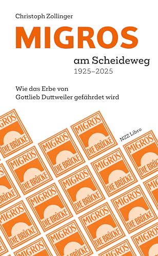 MIGROS am Scheideweg 1925–2025: Wie das Erbe von Gottlieb Duttweiler gefährdet wird von NZZ Libro ein Imprint der Schwabe Verlagsgruppe AG