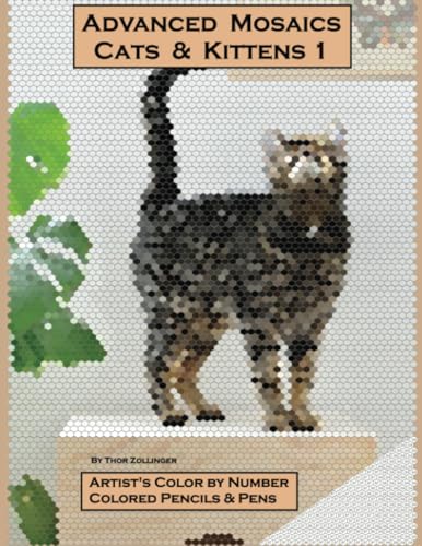 Advanced Mosaics Cats & Kittens Book 1: Artist's Color By Number Colored Pencils & Pens von PublishDrive