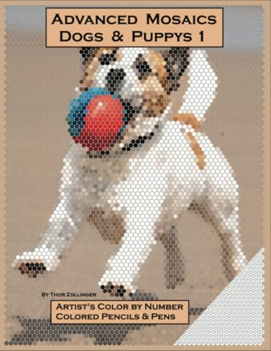 Advanced Mosaics Dogs & Puppys Book 1: Artist's Color by Number, Colored Pencils & Pens Advanced Mosaics Dogs & Puppys Book 1: Artist's Color by Number, Colored Pencils & Pens von PublishDrive
