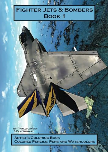 Fighter Jets & Bombers Book 1: Artist's Coloring Book, Colored Pencils, Pens and Watercolors (Fighters & Bombers, Band 1) von PublishDrive