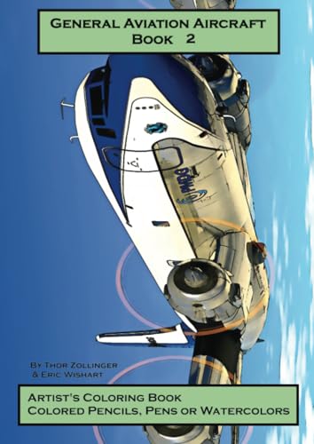 General Aviation Aircraft Book 2: Artist's Coloring Book, Colored Pencils, Pens and Watercolors von PublishDrive