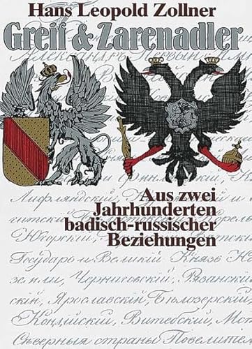 Greif & Zarenadler: Aus zwei Jahrhunderten badisch-russischer Beziehungen von verlag regionalkultur