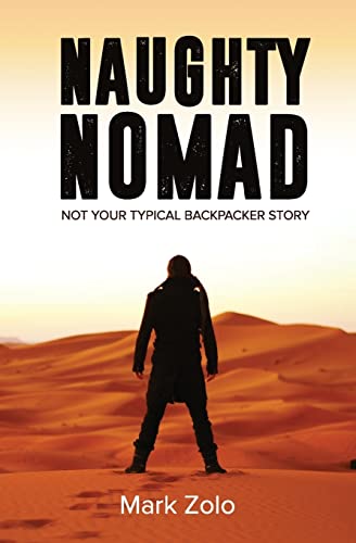 Naughty Nomad: Not your typical backpacker story Naughty Nomad: Not your typical backpacker story