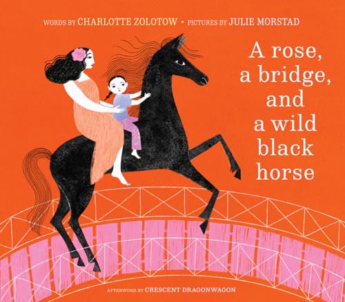 A Rose, a Bridge, and a Wild Black Horse: The Classic Picture Book, Reimagined von Cameron & Company Inc