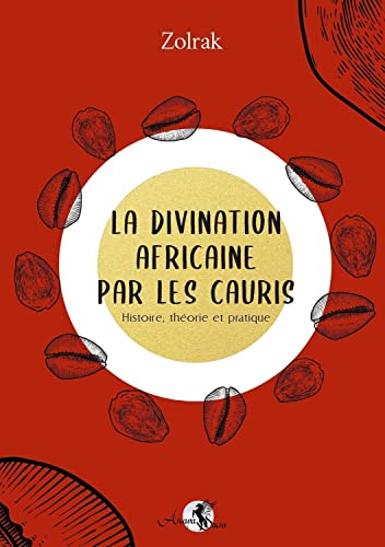 La divination africaine par les cauris - Histoire, théorie et pratique von ARCANA SACRA