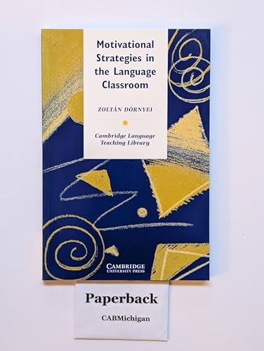 Motivational Strategies in the Language Classroom (Cambridge Language Teaching Library)