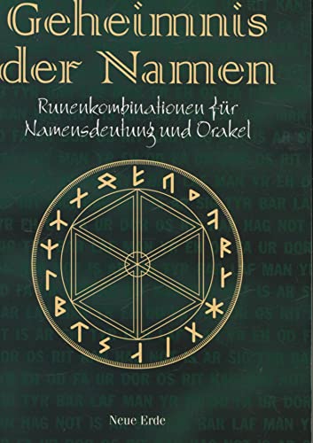 Geheimnis der Namen: Runenkombinationen für Namensdeutung und Orakel von Neue Erde GmbH