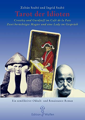 Tarot der Idioten: Crowley und Gurdjieff im Café de la Paix von Books on Demand GmbH