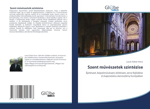 Szent m¿vészetek szintézise: Építészet, képz¿m¿vészet, költészet, zene fejl¿dése és kapcsolata a keresztény Európában von GlobeEdit