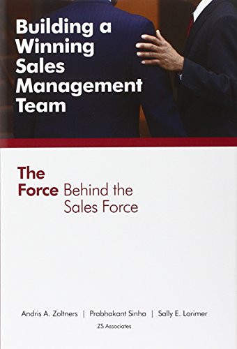 Building a Winning Sales Management Team: The Force Behind the Sales Force