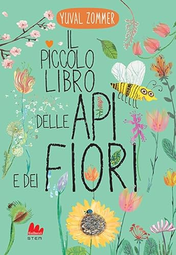 Il piccolo libro delle api e dei fiori. Ediz. a colori (STEM) von Gallucci