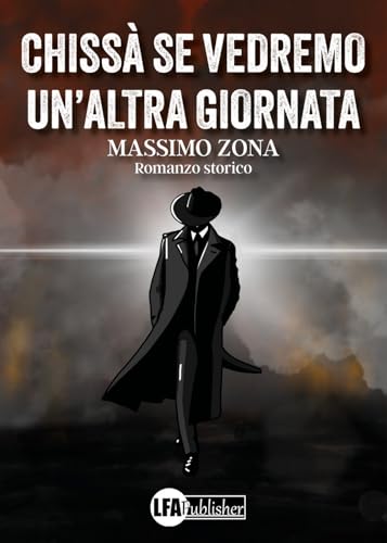 Chissà se vedremo un'altra giornata Chissà se vedremo un'altra giornata von LFA Publisher