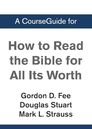 A CourseGuide for How to Read the Bible for All Its Worth von Zondervan Academic