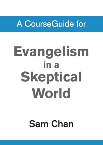 A CourseGuide for Evangelism in a Skeptical World A CourseGuide for Evangelism in a Skeptical World von Zondervan Academic
