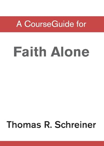 A CourseGuide for Faith Alone A CourseGuide for Faith Alone von Zondervan Academic