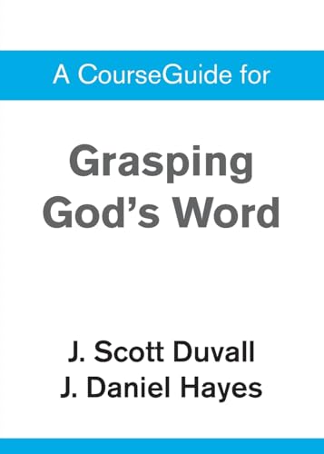 A CourseGuide for Grasping God's Word A CourseGuide for Grasping God's Word von Zondervan Academic