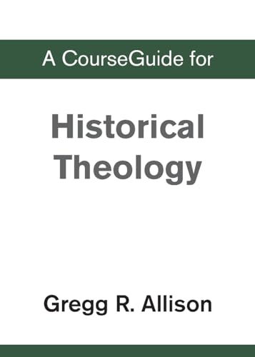 A CourseGuide for Historical Theology A CourseGuide for Historical Theology von Zondervan Academic
