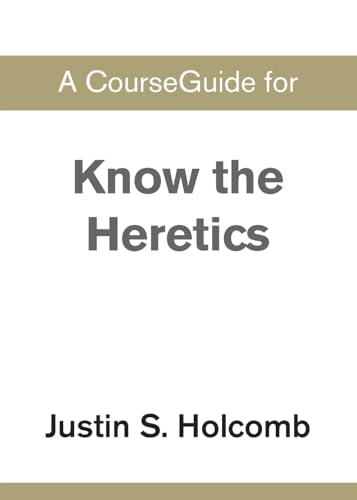A CourseGuide for Know the Heretics A CourseGuide for Know the Heretics von Zondervan Academic