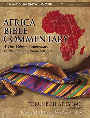 Africa Bible Commentary: A One-Volume Commentary Written by 70 African Scholars Africa Bible Commentary: A One-Volume Commentary Written by 70 African Scholars