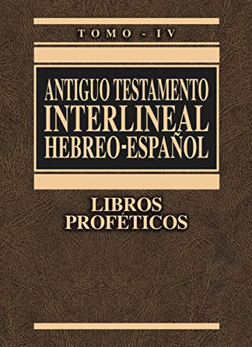 Antiguo Testamento interlineal Hebreo-Español, Tomo IV: Libros Proféticos (4)
