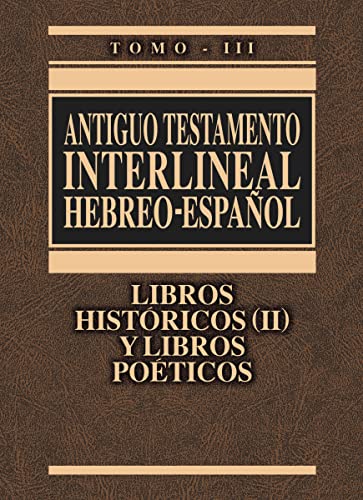 Antiguo Testamento interlineal Hebreo-Español Vol. 3: Libros históricos 2 y libros poéticos (3)