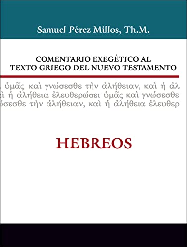 Comentario exegético al texto griego del Nuevo Testamento: Hebreos (Comentario exegético al texto griego del N. T.) von Vida Publishers