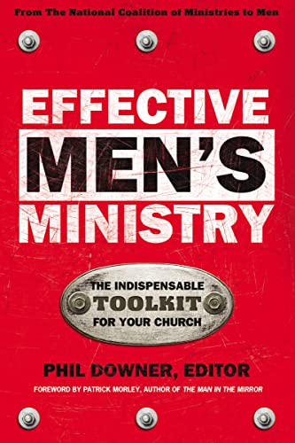 Effective Men's Ministry: The Indispensable Toolkit for Your Church Effective Men's Ministry: The Indispensable Toolkit for Your Church