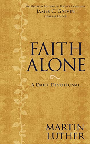 Faith Alone: A Daily Devotional Faith Alone: A Daily Devotional