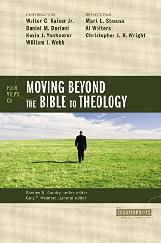 Four Views on Moving beyond the Bible to Theology (Counterpoints: Bible and Theology) von Zondervan
