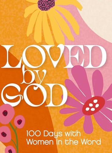 Loved by God: 100 Days with Women in the Word Loved by God: 100 Days with Women in the Word von Zonderkidz