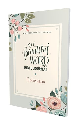 NIV, Beautiful Word Bible Journal, Ephesians, Paperback, Comfort Print: New International Version, Beautiful Word Bible Journal, Ephesians, Comfort Print
