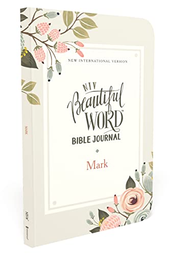 NIV, Beautiful Word Bible Journal, Mark, Paperback, Comfort Print: New International Version, Beautiful Word Bible Journal, Mark, Comfort Print