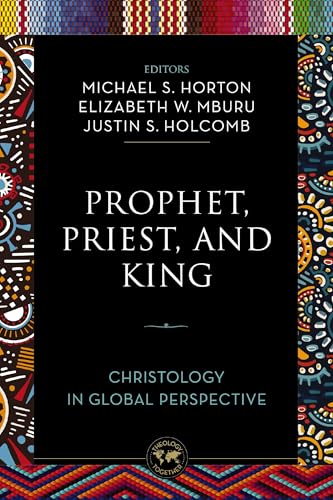 Prophet, Priest, and King: Christology in Global Perspective (Theology Together) von Zondervan Academic